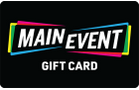 Main Event Entertainment Gift Card
